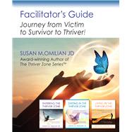 Facilitator's Guide Journey from Victim to Survivor to Thriver!