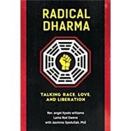 Radical Dharma Talking Race, Love, and Liberation