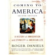 Coming to America : A History of Immigration and Ethnicity in American Life