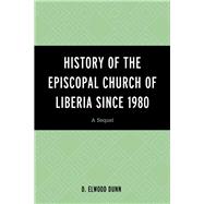 History of the Episcopal Church of Liberia Since 1980 A Sequel
