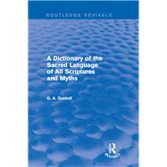 A Dictionary of the Sacred Language of All Scriptures and Myths (Routledge Revivals)