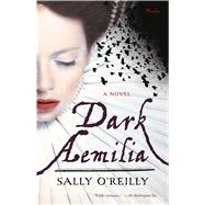 Dark Aemilia A Novel