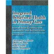 Integrated Behavioral Health in Primary Care Step-By-Step Guidance for Assessment and Intervention