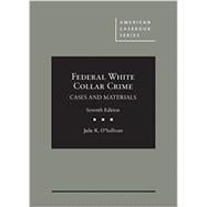 Federal White Collar Crime: Cases and Materials, 7th