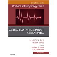 Cardiac Resynchronization - a Reappraisal, an Issue of Cardiac Electrophysiology Clinics