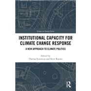 Institutional Capacity for Climate Change Response: A new approach to climate politics