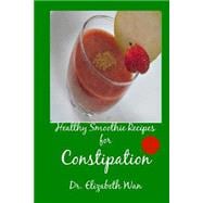 Healthy Smoothie Recipes for Constipation