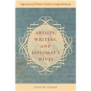 Artists, Writers, and Diplomats’ Wives Impressions of Women Travelers in Imperial Russia