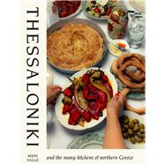 Thessaloniki And the Many Kitchens of Northern Greece