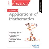 How to Pass National 5 Applications of Maths, Second Edition