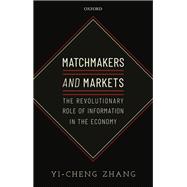 Matchmakers and Markets The Revolutionary Role of Information in the Economy