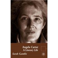 Angela Carter A Literary Life