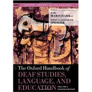 The Oxford Handbook of Deaf Studies, Language, and Education, Volume 1