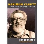 Maximum Clarity And Other Writings on Music