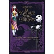 Disney Tim Burton’s The Nightmare Before Christmas: Beyond Halloween Town The Story, the Characters, and the Legacy