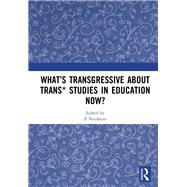 WhatÆs Transgressive about Trans* Studies in Education Now?