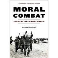 Moral Combat : Good and Evil in World War II,9780060580988