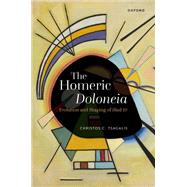 The Homeric Doloneia Evolution and Shaping of Iliad 10