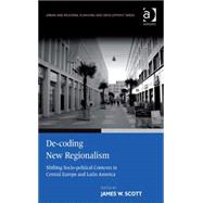 De-coding New Regionalism: Shifting Socio-political Contexts in Central Europe and Latin America