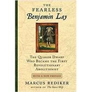 The Fearless Benjamin Lay,9780807060988