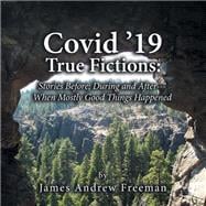 Covid ’19 True Fictions:
