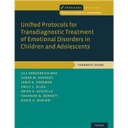 Unified Protocols for Transdiagnostic Treatment of Emotional Disorders in Children and Adolescents Therapist Guide