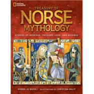 Treasury of Norse Mythology Stories of Intrigue, Trickery, Love, and Revenge