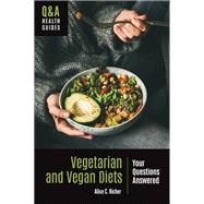 Vegetarian and Vegan Diets: Your Questions Answered