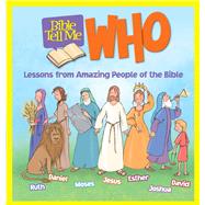 Bible Tell Me: Who Lessons from Amazing People of the Bible