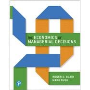 Economics of Managerial Decisions, The, Student Value Edition Plus MyLab Economics with Pearson eText -- Access Card Package