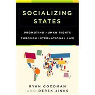 Socializing States Promoting Human Rights through International Law