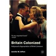 Britain Colonized Hollywood's Appropriation of British Literature