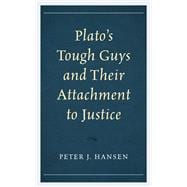 Plato’s Tough Guys and Their Attachment to Justice