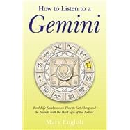 How to Listen to a Gemini Real Life Guidance on How to Get Along and Be Friends With the 3rd Sign of the Zodiac