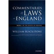 The Oxford Edition of Blackstone's Commentaries on the Laws of England: Book I: Of the Rights of Persons