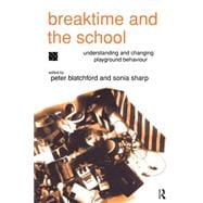 Breaktime and the School: Understanding and Changing Playground Behaviour