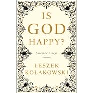 Is God Happy? Selected Essays