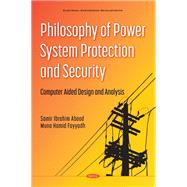Philosophy of Power System Protection and Security Computer Aided Design and Analysis