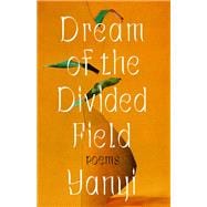 Dream of the Divided Field Poems