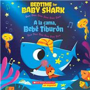 Bedtime for Baby Shark: Doo Doo Doo Doo Doo Doo (A la cama, Bebé Tiburón: Duu Duu Duu Duu Duu Duu) (Scholastic Bilingual)