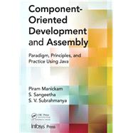 Component- Oriented Development and Assembly: Paradigm, Principles, and Practice using Java