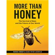 More Than Honey The Survival of Bees and the Future of Our World