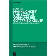Männlichkeit und soziale Ordnung bei Gottfried Keller