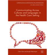 Communicating Across Cultures and Languages in the Health Care Setting