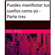 Puedes manifestar tus sueños como yo - Parte tres