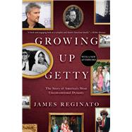 Growing Up Getty The Story of  America's Most Unconventional Dynasty