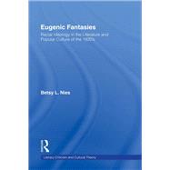 Eugenic Fantasies: Racial Ideology in the Literature and Popular Culture of the 1920's
