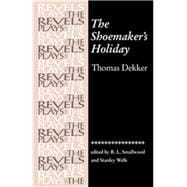 The Shoemakers Holiday by Thomas Dekker