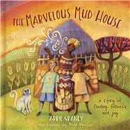 The Marvelous Mud House A story of finding fullness and joy