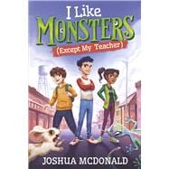 I Like Monsters (Except My Teacher) Book 1